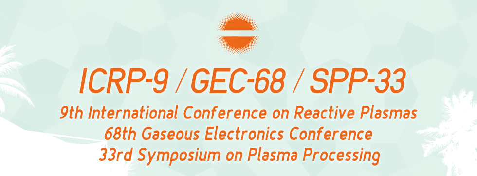 ICRP-9 / GEC-68 / SPP-33
      9th International Conference on Reactive Plasmas
      68th Gaseous Electronics Conference
      33rd Symposium on Plasma Processing
